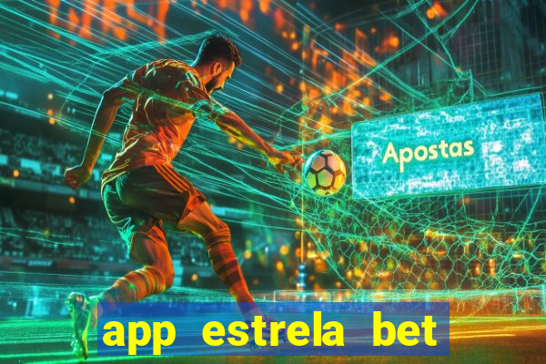 app estrela bet nao compativel